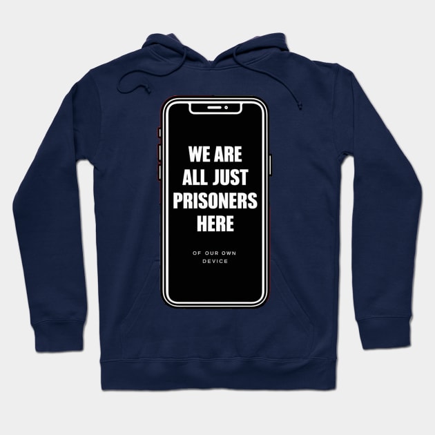 Prisoners Of Our Own Device Hoodie by INLE Designs